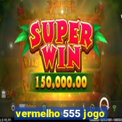 vermelho 555 jogo